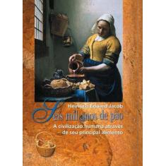 Seis Mil Anos de Pão - NOVA ALEXANDRIA LTDA                           