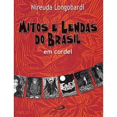 Mitos E Lendas Do Brasil Em Cordel