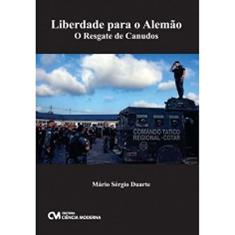 Liberdade Para o Alemão. O Resgate de Canudos