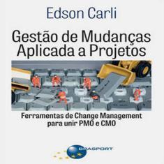 Gestao de mudanças aplicada A projetos - ferramentas de change management para unir pmo E cmo