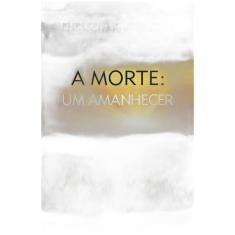 A Morte: Um Amanhecer