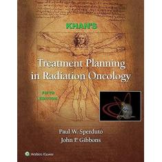 Khans Treatment Planning In Radiation Oncology - Lippincott/Wolters Kl