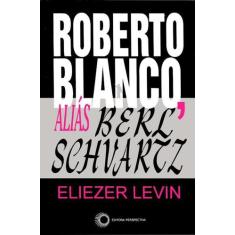 Livro - Roberto Blanco, Aliás Berl Schvartz