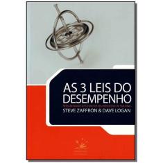 As 3 Leis Do Desempenho - Reescrevendo o Futuro De Seu Negócio e De Sua Vida