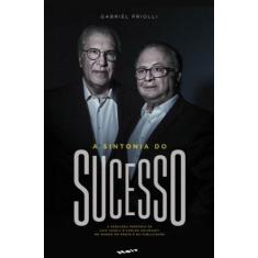 Sintonia do Sucesso, A: a Fabulosa Parceria de Luiz Casali e Carlos Co