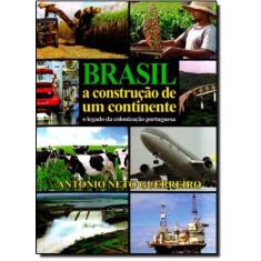 Brasil a Construcao de Um Continente - EDITORA ANTONIO NETO