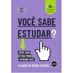 Você Sabe Estudar?: Quem Sabe, Estuda Menos e Aprende Mais