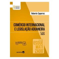 Comércio Internacional E Legislação Aduaneira Esquematizado - 10ª Edição 2025