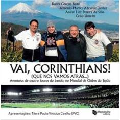 Vai Corinthians Que Nós Vamos Atrás - MAQUINARIA EDITORA