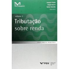 TRIBUTAçãO SOBRE A RENDA VOL. 2 - FGV
