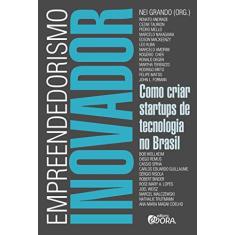 Empreendedorismo Inovador: Como Criar startups de tecnologia no Brasil