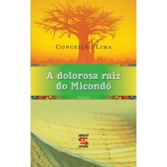 Livro - A Dolorosa Raiz Do Micondó