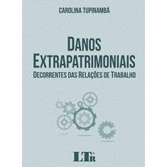 Danos Extrapatrimoniais Decorrentes das Relações de Trabalho