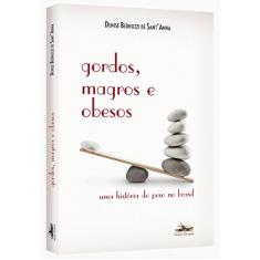 Gordos, magros e obesos: Uma história do peso no Brasil