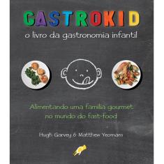 Livro - Gastrokid: o Livro da Gastronomia Infantil