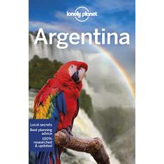 Lonely Planet Argentina: Perfect for exploring top sights and taking roads less travelled