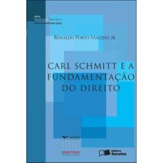 Livro - Carl Schmitt E A Fundamentação Do Direito - 2ª Edição De 2012
