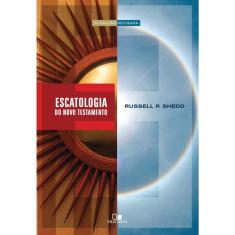 Escatologia do Novo Testamento - 3ª Edição revisada