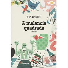 A melancia quadrada: Crônicas