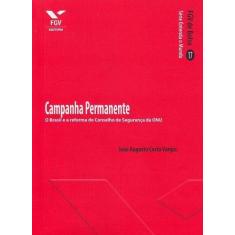 Campanha permanente: o brasil e a reforma do conselho de seguranca da 