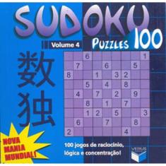 Sudoku Puzzles 100 (Volume 4) - 100 Jogos De Raciocínio, Lógica E Concentração!