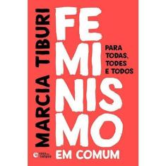 Feminismo Em Comum: Para Todas, Todes E Todos