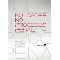 Livro - Nulidade No Processo Penal - 3ª Edição De 2017