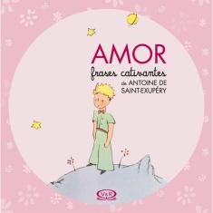 Livro - Amor - Frases Cativantes De Antoine De Saint-Exupéry