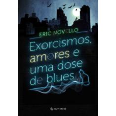 Livro - Exorcismos, Amores E Uma Dose De Blues
