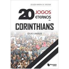 20 Jogos Eternos Do Corinthians - Maquinaria Editora