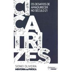 Cicatrizes os desafios de amadurecer no seculo 21 - INTEGRARE