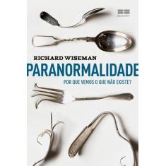 Livro - Paranormalidade: Por que vemos o que não existe