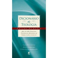 Dicionário de Teologia: Mais de 300 Conceitos Teológicos Definidos de Forma Clara e Concisa
