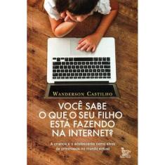 Voce Sabe o Que Seu Filho Esta Fazendo Na Internet
