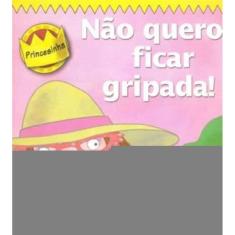 Princesinha - Não Quero Ficar Gripada!