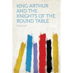 King Arthur and the Knights of the Round Table