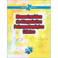 Manual pratico do diagnostico psicopedagogico clinico - WAK EDITORA
