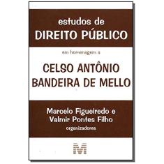 Estudos de direito público: em homenagem a Celso Antônio Bandeira de Mello