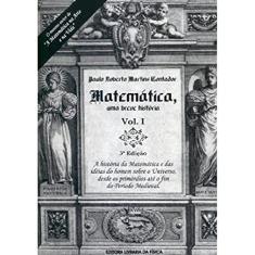 Matemática uma breve história - Vol. I: Volume 1