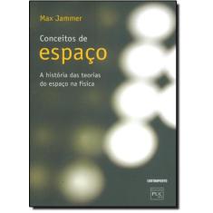 Conceito de Espaço: A História das Teorias do Espaço na Física - CONTR