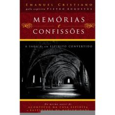 Memórias E Confissões - A Saga De Um Espírito Convertido       