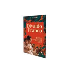 Divaldo Franco. A Trajetória de Um dos Maiores Médiuns de Todos os Tempos