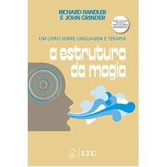 A Estrutura da Magia - Um Livro sobre Linguagem e Terapia