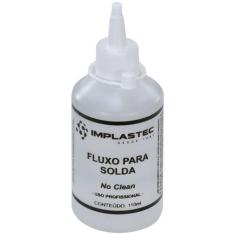 Fluxo Para Solda No Clean Frasco 110ml - Implastec