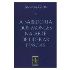 A Sabedoria Dos Monges Na Arte De Liderar Pessoas