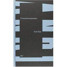 O Momento Presente - Anri, Sala - INSTITUTO MOREIRA SALLES - IMS