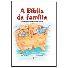 A Bíblia da família - Pais e filhos aprendendo juntos (Bíblia Infantil)