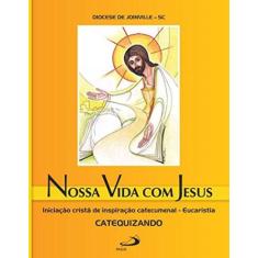 Nossa vida com jesus - eucaristia - PAULUS