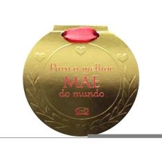 Para A Melhor Mãe Do Mundo