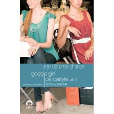 Livro - Gossip Girl: Os Carlyle  Me Dê Uma Chance (Vol. 3)